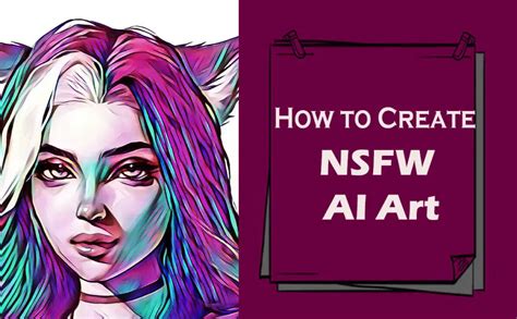 How to Make NSFW AI Art: A Deep Dive into the Creative Process